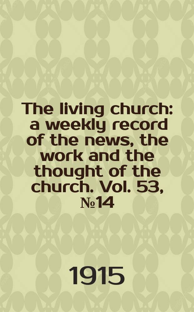 The living church : a weekly record of the news, the work and the thought of the church. Vol. 53, № 14