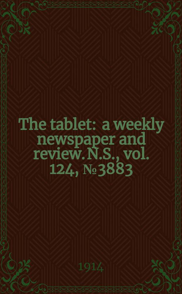 The tablet : a weekly newspaper and review. N.S., vol. 124, № 3883
