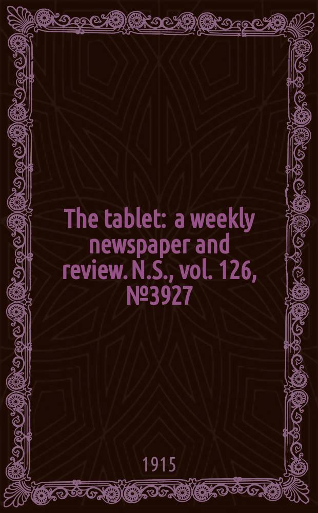 The tablet : a weekly newspaper and review. N.S., vol. 126, № 3927