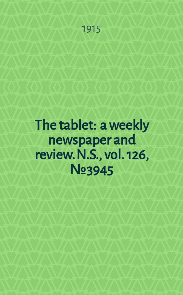 The tablet : a weekly newspaper and review. N.S., vol. 126, № 3945