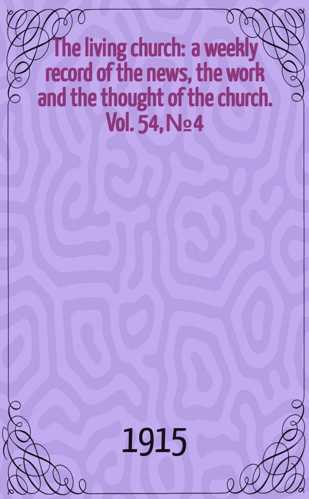 The living church : a weekly record of the news, the work and the thought of the church. Vol. 54, № 4