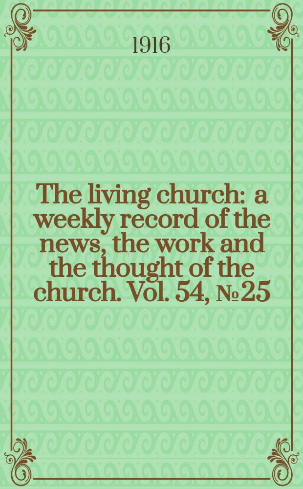 The living church : a weekly record of the news, the work and the thought of the church. Vol. 54, № 25