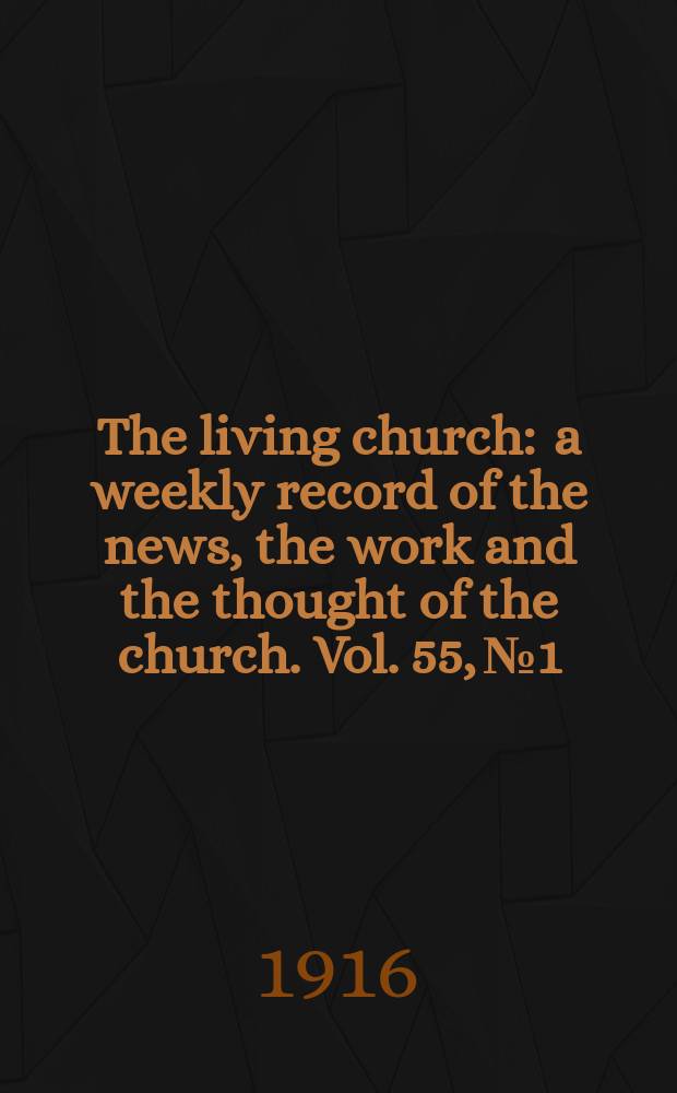 The living church : a weekly record of the news, the work and the thought of the church. Vol. 55, № 1