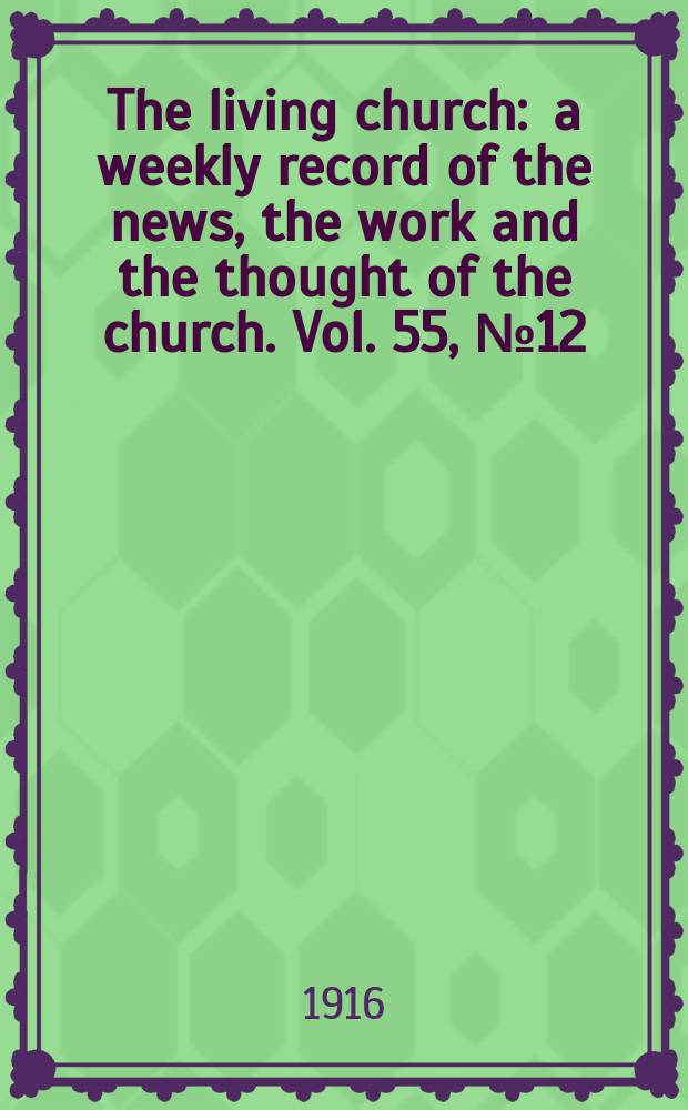 The living church : a weekly record of the news, the work and the thought of the church. Vol. 55, № 12