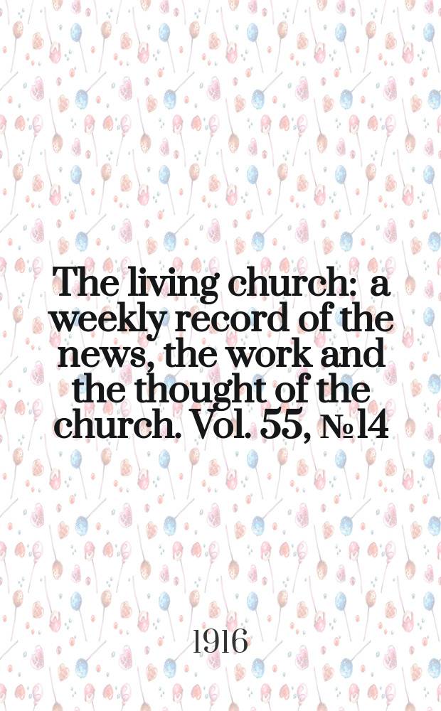 The living church : a weekly record of the news, the work and the thought of the church. Vol. 55, № 14