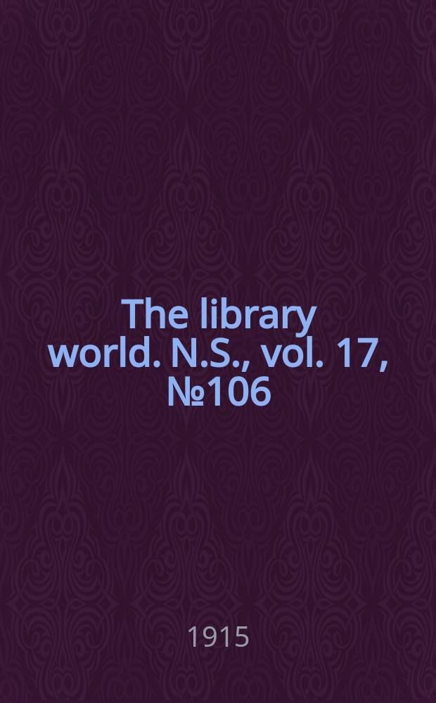 The library world. N.S., vol. 17, № 106