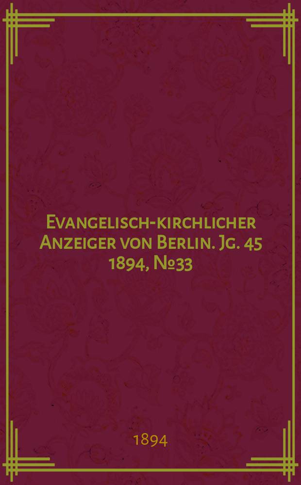 Evangelisch-kirchlicher Anzeiger von Berlin. Jg. 45 1894, № 33