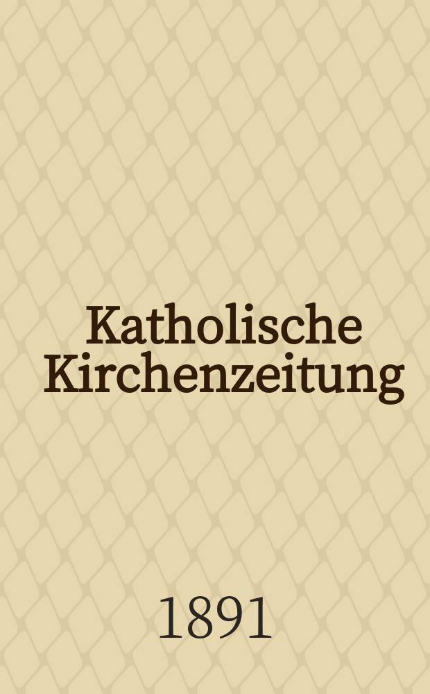 Katholische Kirchenzeitung : vormals "Salzburger Kirchenblatt". Jg. 31 1891, № 2