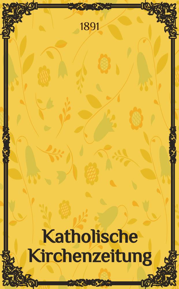 Katholische Kirchenzeitung : vormals "Salzburger Kirchenblatt". Jg. 31 1891, № 10