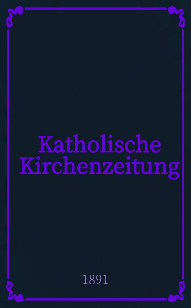 Katholische Kirchenzeitung : vormals "Salzburger Kirchenblatt". Jg. 31 1891, № 17