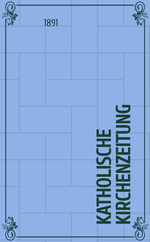 Katholische Kirchenzeitung : vormals "Salzburger Kirchenblatt". Jg. 31 1891, № 21