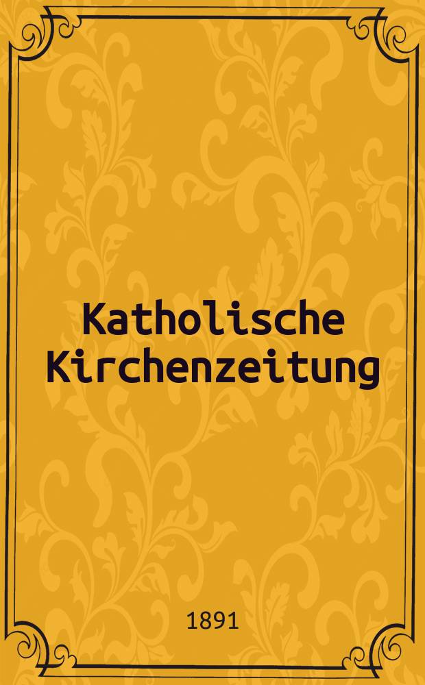 Katholische Kirchenzeitung : vormals "Salzburger Kirchenblatt". Jg. 31 1891, № 22