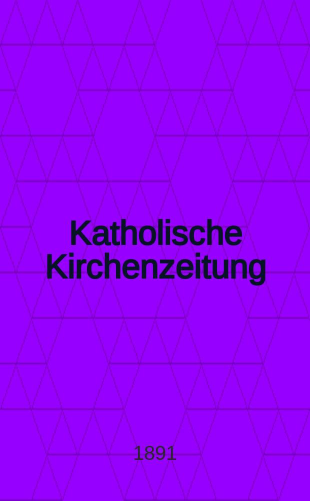 Katholische Kirchenzeitung : vormals "Salzburger Kirchenblatt". Jg. 31 1891, № 29