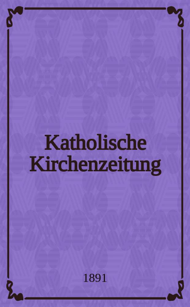 Katholische Kirchenzeitung : vormals "Salzburger Kirchenblatt". Jg. 31 1891, № 32