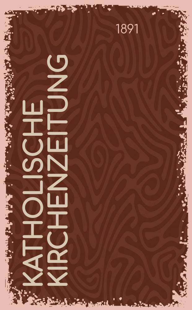 Katholische Kirchenzeitung : vormals "Salzburger Kirchenblatt". Jg. 31 1891, № 36