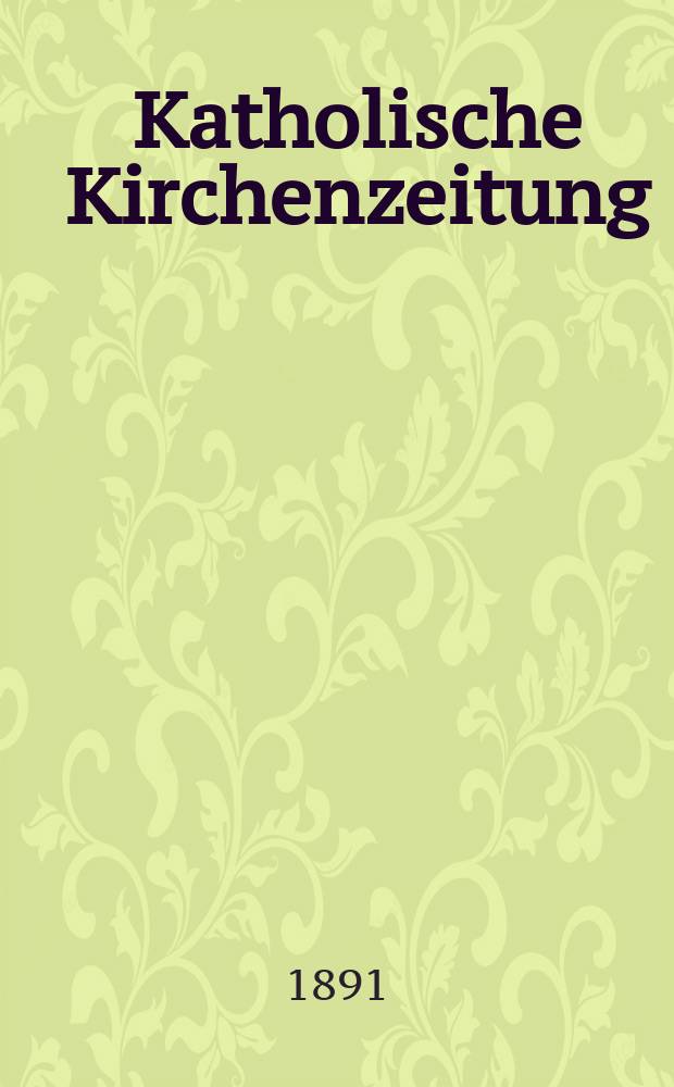 Katholische Kirchenzeitung : vormals "Salzburger Kirchenblatt". Jg. 31 1891, № 40