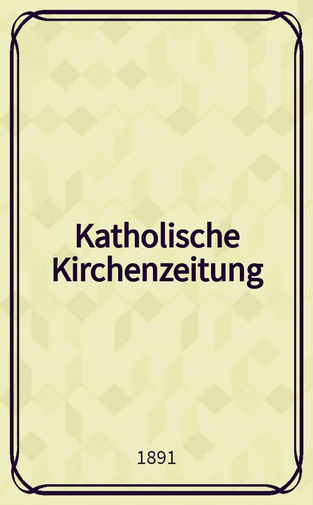 Katholische Kirchenzeitung : vormals "Salzburger Kirchenblatt". Jg. 31 1891, № 42