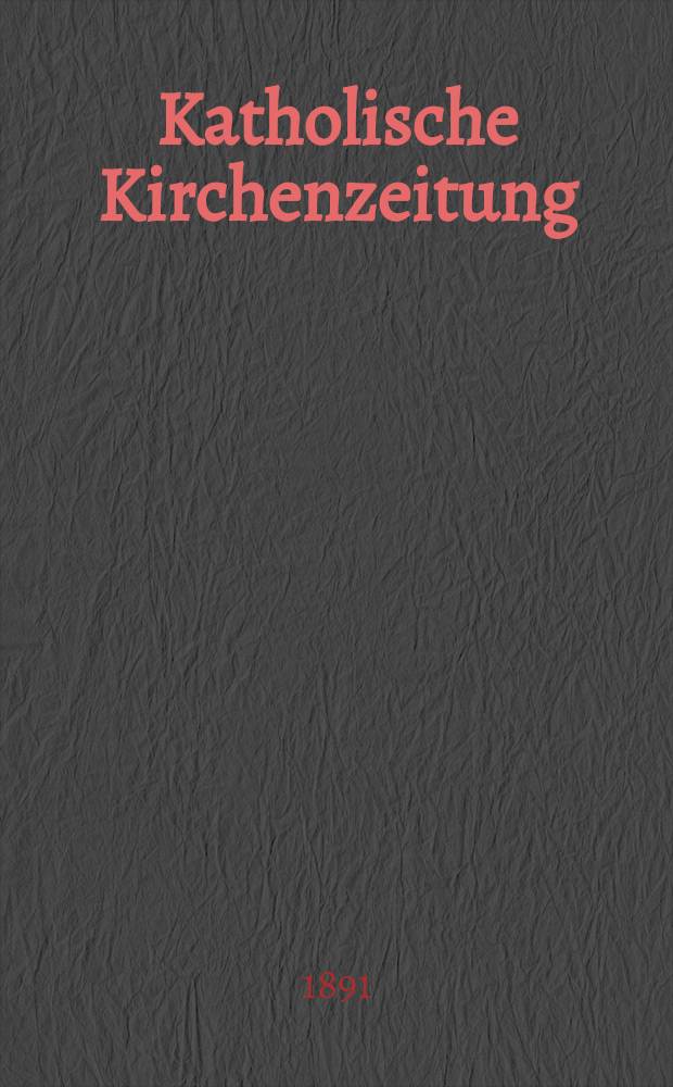 Katholische Kirchenzeitung : vormals "Salzburger Kirchenblatt". Jg. 31 1891, № 44