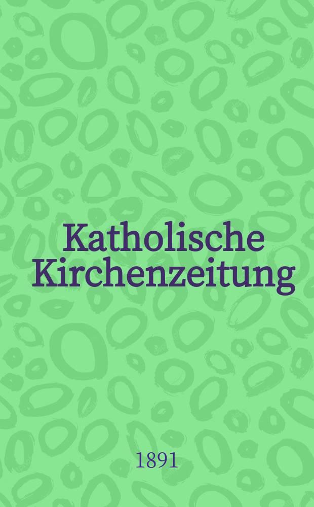 Katholische Kirchenzeitung : vormals "Salzburger Kirchenblatt". Jg. 31 1891, № 47