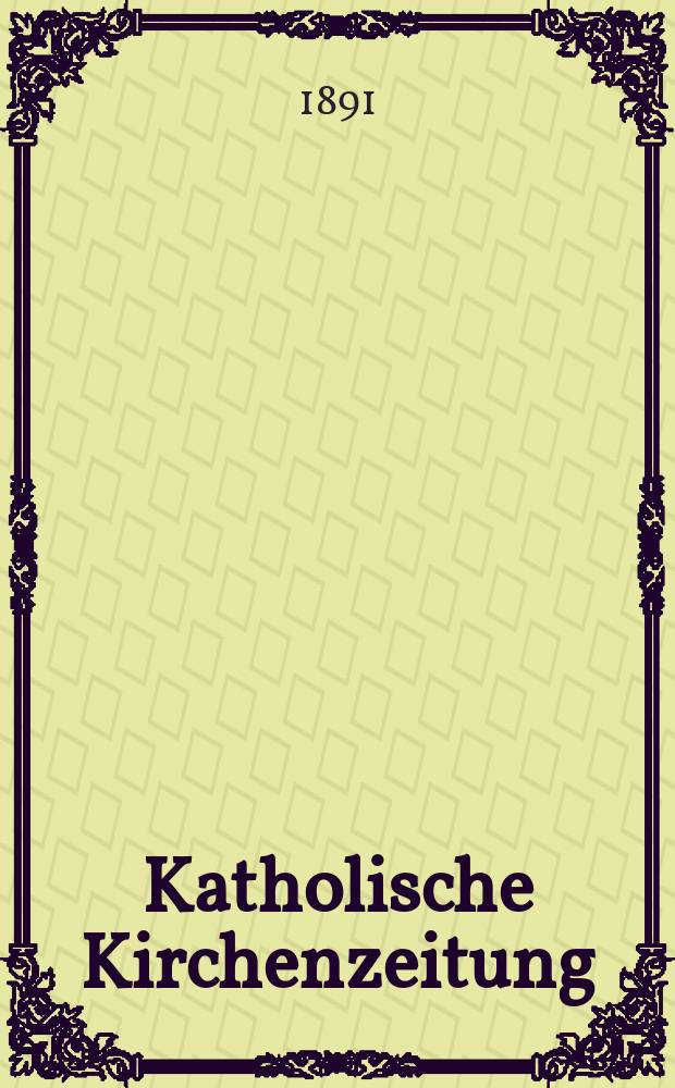 Katholische Kirchenzeitung : vormals "Salzburger Kirchenblatt". Jg. 31 1891, № 49
