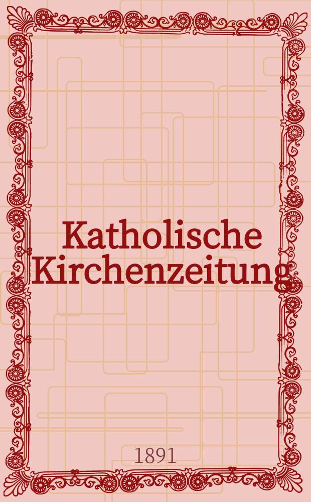 Katholische Kirchenzeitung : vormals "Salzburger Kirchenblatt". Jg. 31 1891, № 62