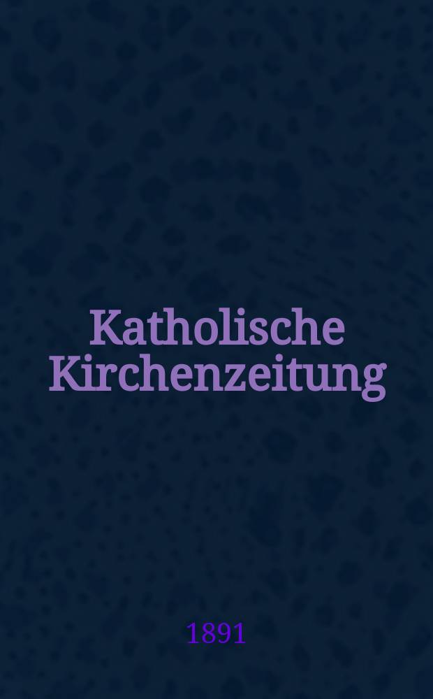 Katholische Kirchenzeitung : vormals "Salzburger Kirchenblatt". Jg. 31 1891, № 68