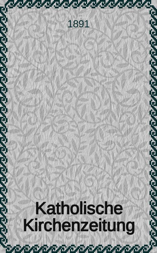 Katholische Kirchenzeitung : vormals "Salzburger Kirchenblatt". Jg. 31 1891, № 89