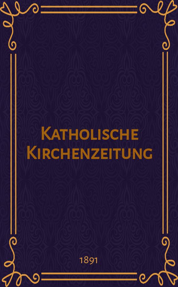 Katholische Kirchenzeitung : vormals "Salzburger Kirchenblatt". Jg. 31 1891, № 95