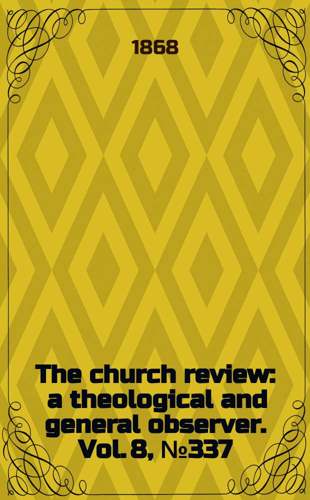 The church review : a theological and general observer. Vol. 8, № 337