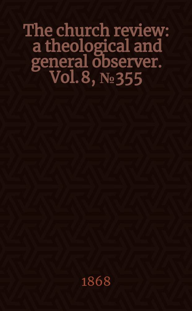 The church review : a theological and general observer. Vol. 8, № 355