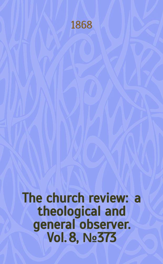 The church review : a theological and general observer. Vol. 8, № 373