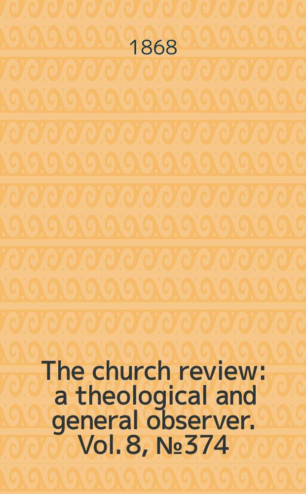 The church review : a theological and general observer. Vol. 8, № 374