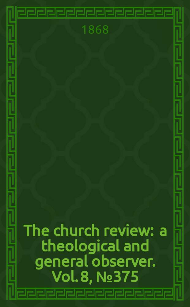 The church review : a theological and general observer. Vol. 8, № 375