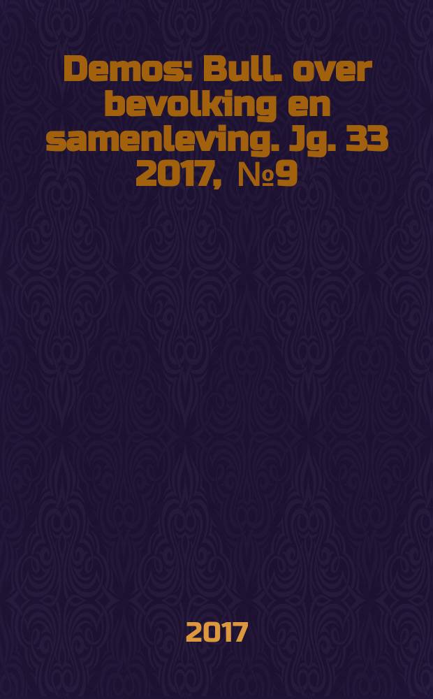 Demos : Bull. over bevolking en samenleving. Jg. 33 2017 , № 9
