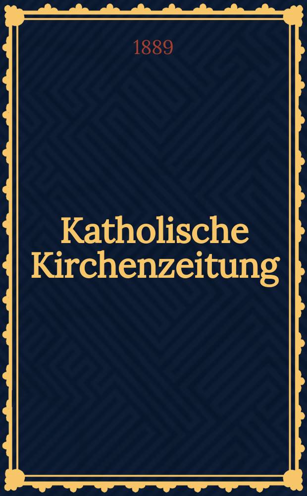 Katholische Kirchenzeitung : vormals "Salzburger Kirchenblatt". Jg. 29 1889, № 46