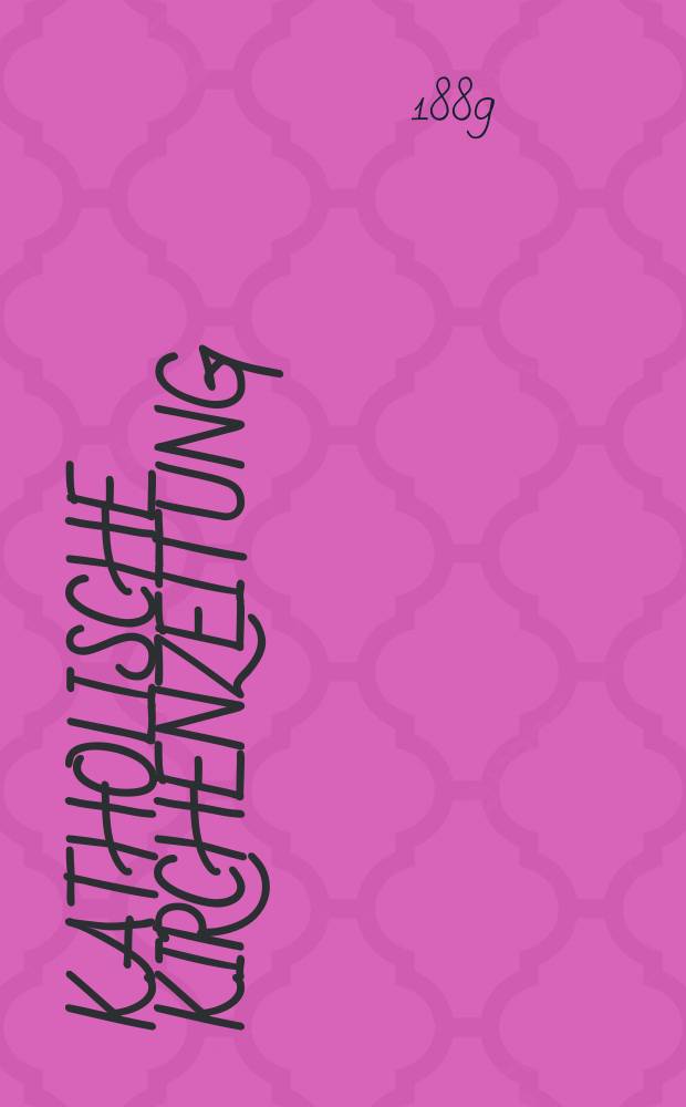 Katholische Kirchenzeitung : vormals "Salzburger Kirchenblatt". Jg. 29 1889, № 57