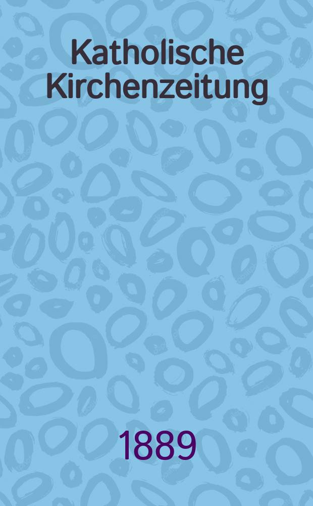 Katholische Kirchenzeitung : vormals "Salzburger Kirchenblatt". Jg. 29 1889, № 79
