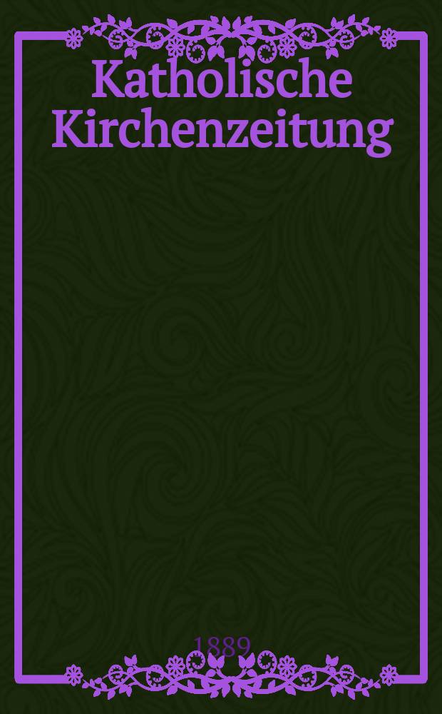 Katholische Kirchenzeitung : vormals "Salzburger Kirchenblatt". Jg. 29 1889, № 90