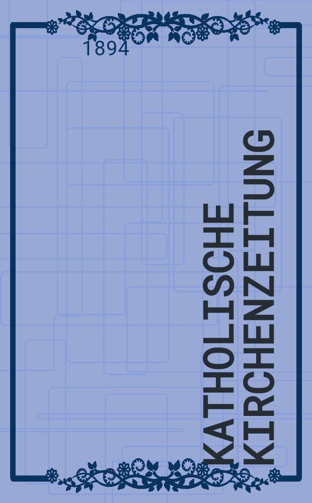 Katholische Kirchenzeitung : vormals "Salzburger Kirchenblatt". Jg. 34 1894, № 1