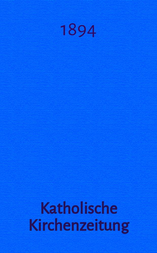 Katholische Kirchenzeitung : vormals "Salzburger Kirchenblatt". Jg. 34 1894, № 45
