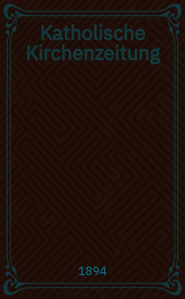 Katholische Kirchenzeitung : vormals "Salzburger Kirchenblatt". Jg. 34 1894, № 49