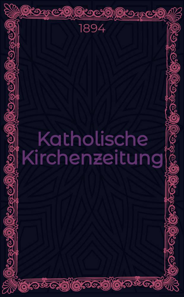 Katholische Kirchenzeitung : vormals "Salzburger Kirchenblatt". Jg. 34 1894, № 76
