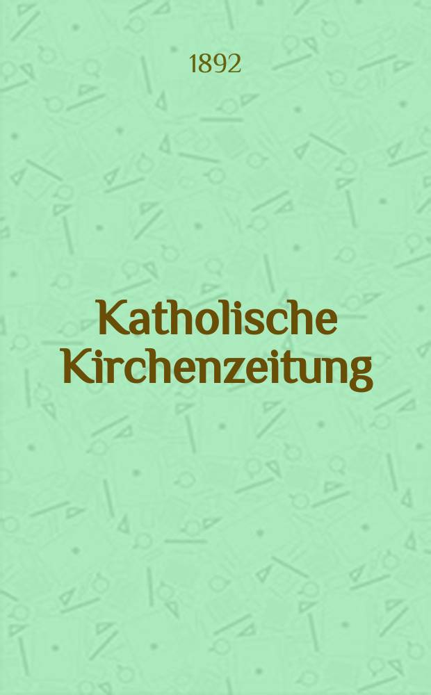 Katholische Kirchenzeitung : vormals "Salzburger Kirchenblatt". Jg. 32 1892, № 30