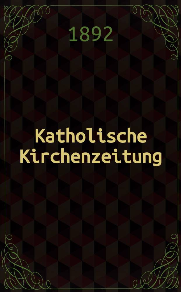 Katholische Kirchenzeitung : vormals "Salzburger Kirchenblatt". Jg. 32 1892, № 32