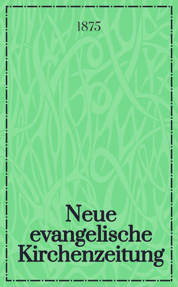 Neue evangelische Kirchenzeitung : auf Veranstaltung des deutschen Zweiges des Evangelischen Bundes. Jg. 17 1875, № 22