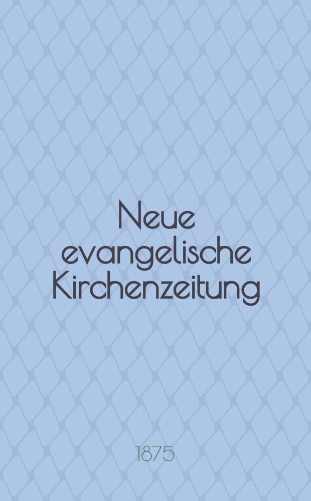 Neue evangelische Kirchenzeitung : auf Veranstaltung des deutschen Zweiges des Evangelischen Bundes. Jg. 17 1875, № 27