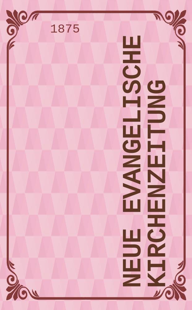 Neue evangelische Kirchenzeitung : auf Veranstaltung des deutschen Zweiges des Evangelischen Bundes. Jg. 17 1875, № 35