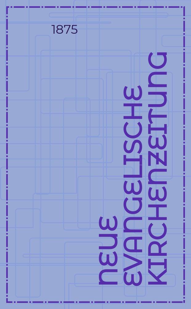 Neue evangelische Kirchenzeitung : auf Veranstaltung des deutschen Zweiges des Evangelischen Bundes. Jg. 17 1875, № 38