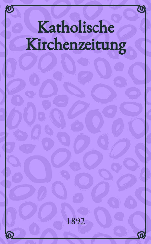 Katholische Kirchenzeitung : vormals "Salzburger Kirchenblatt". Jg. 32 1892, № 73
