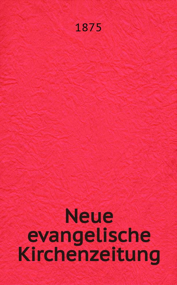 Neue evangelische Kirchenzeitung : auf Veranstaltung des deutschen Zweiges des Evangelischen Bundes. Jg. 17 1875, № 40